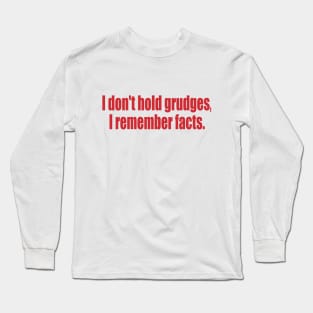 I don't hold grudges Long Sleeve T-Shirt